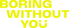 Boring Without You